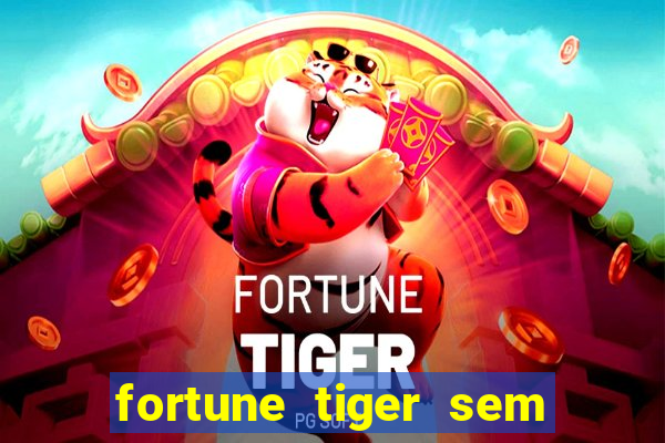 fortune tiger sem deposito minimo